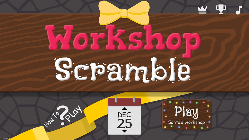 The Workshop Scramble title screen has the Santa's Workshop button lit up with Christmas lights.  The calendar says December 25.