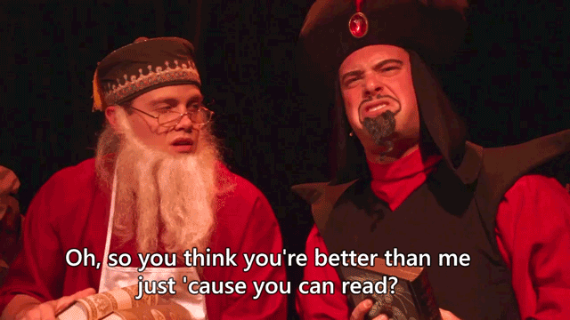 The librarian says, Oh, so you think you're better than me just 'cause you can read?